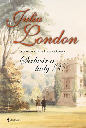 [The Secrets of Hadley Green 03] • Seducir a Lady X